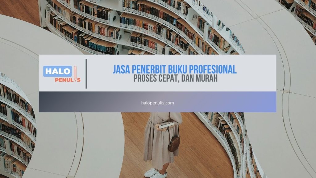 Jasa Penerbit Buku Profesional, Proses Cepat, dan Murah