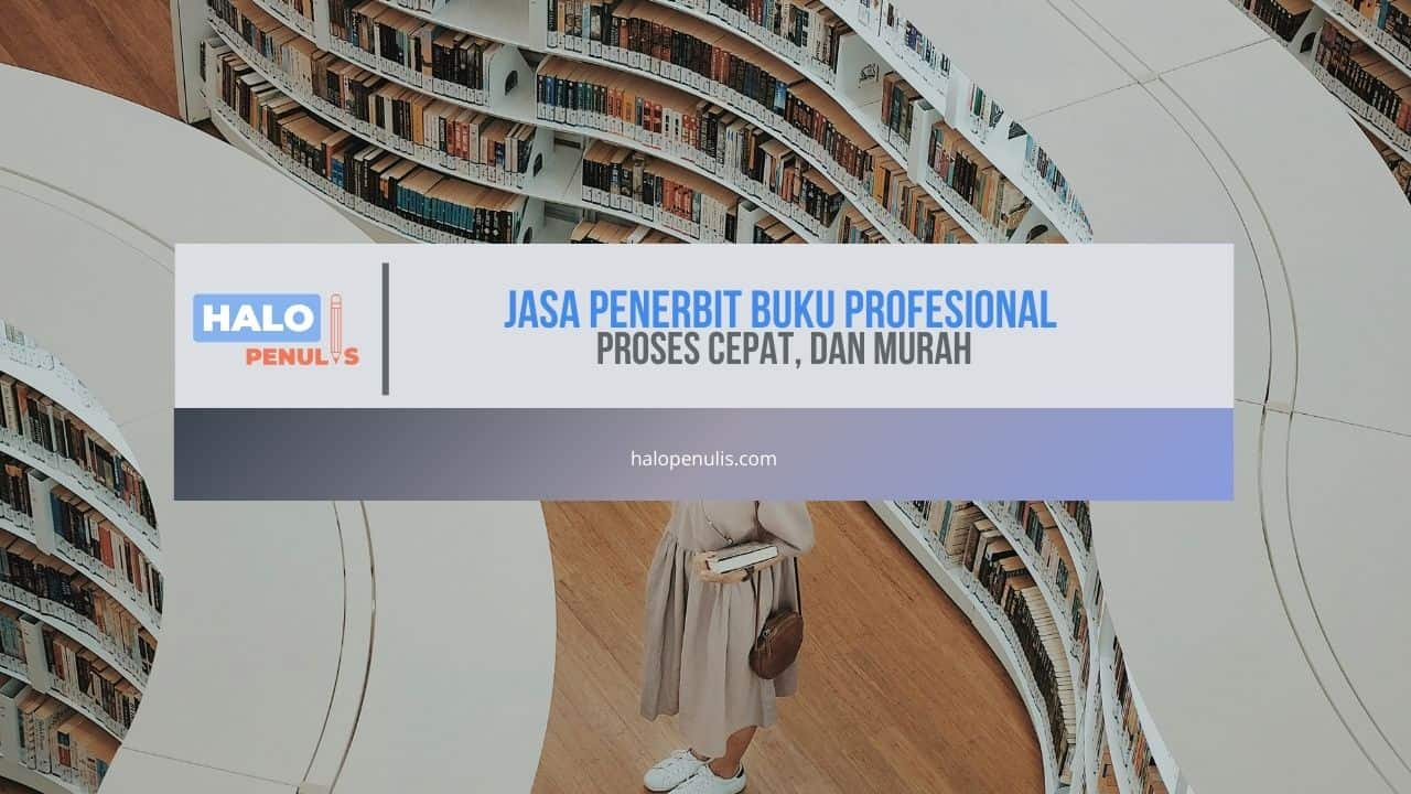 Jasa Penerbit Buku Profesional, Proses Cepat, dan Murah 