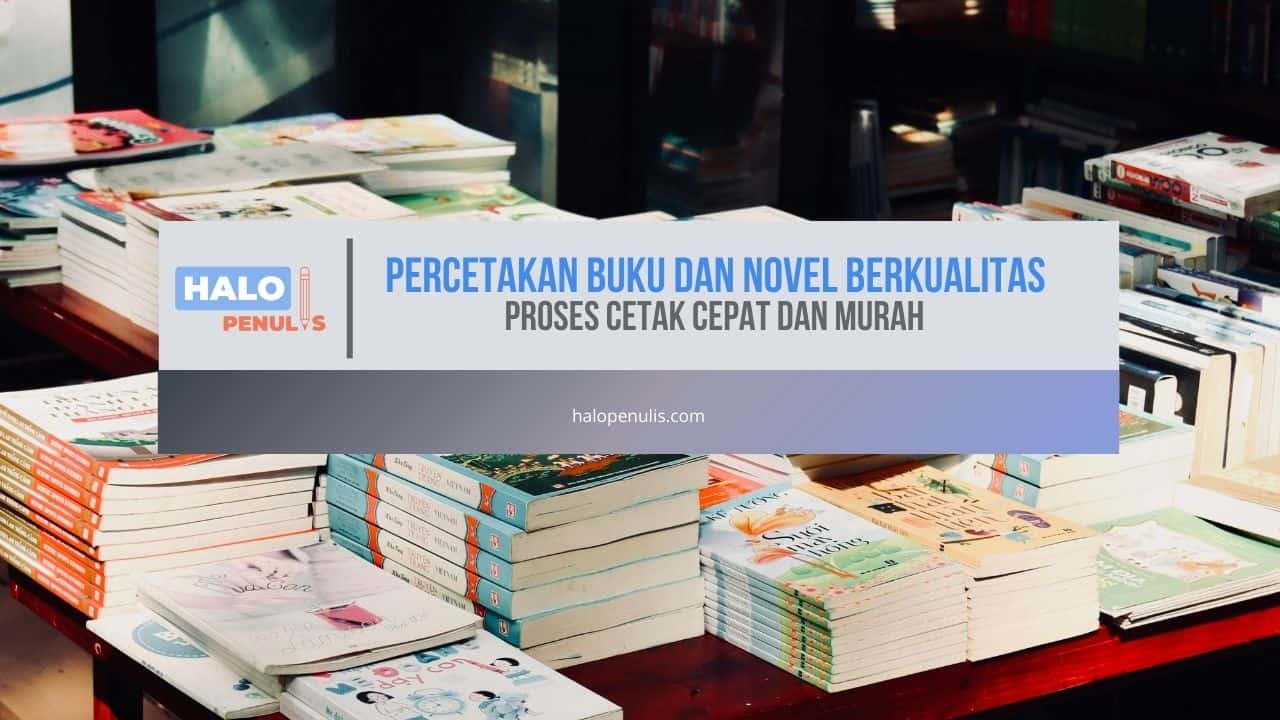 Percetakan Buku dan Novel Berkualitas, Proses Cetak Cepat dan Murah 