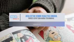 Jasa Cetak Komik Kualitas Unggul, Proses Cepat dan Harga Terjangkau