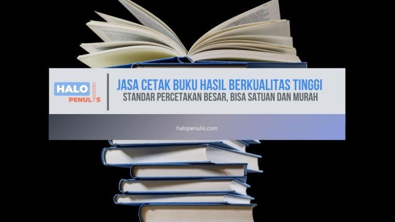 Jasa Cetak Buku Hasil Berkualitas Tinggi Standar Percetakan Besar, Bisa Satuan dan Murah