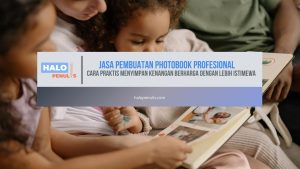 Jasa Pembuatan Photobook Profesional Cara Praktis Menyimpan Kenangan Berharga dengan Lebih Istimewa